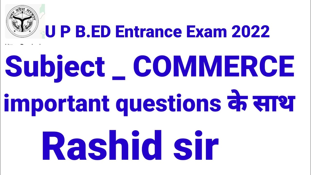 UP B.ED Entrance Exam 2022||COMMERCE Important questions with Answer key||Rashid sir||cs study bc