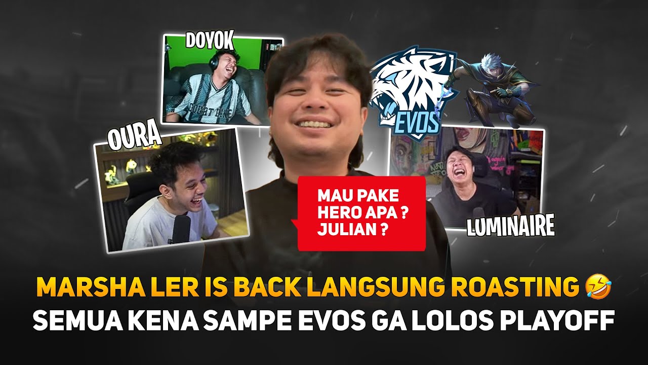 MARSHA LER IS BACK LANGSUNG ROASTING 🤣 SEMUA KENA SAMPE EVOS GA LOLOS PLAYOFF 😭 OURA LUMINAIRE DOYOK
