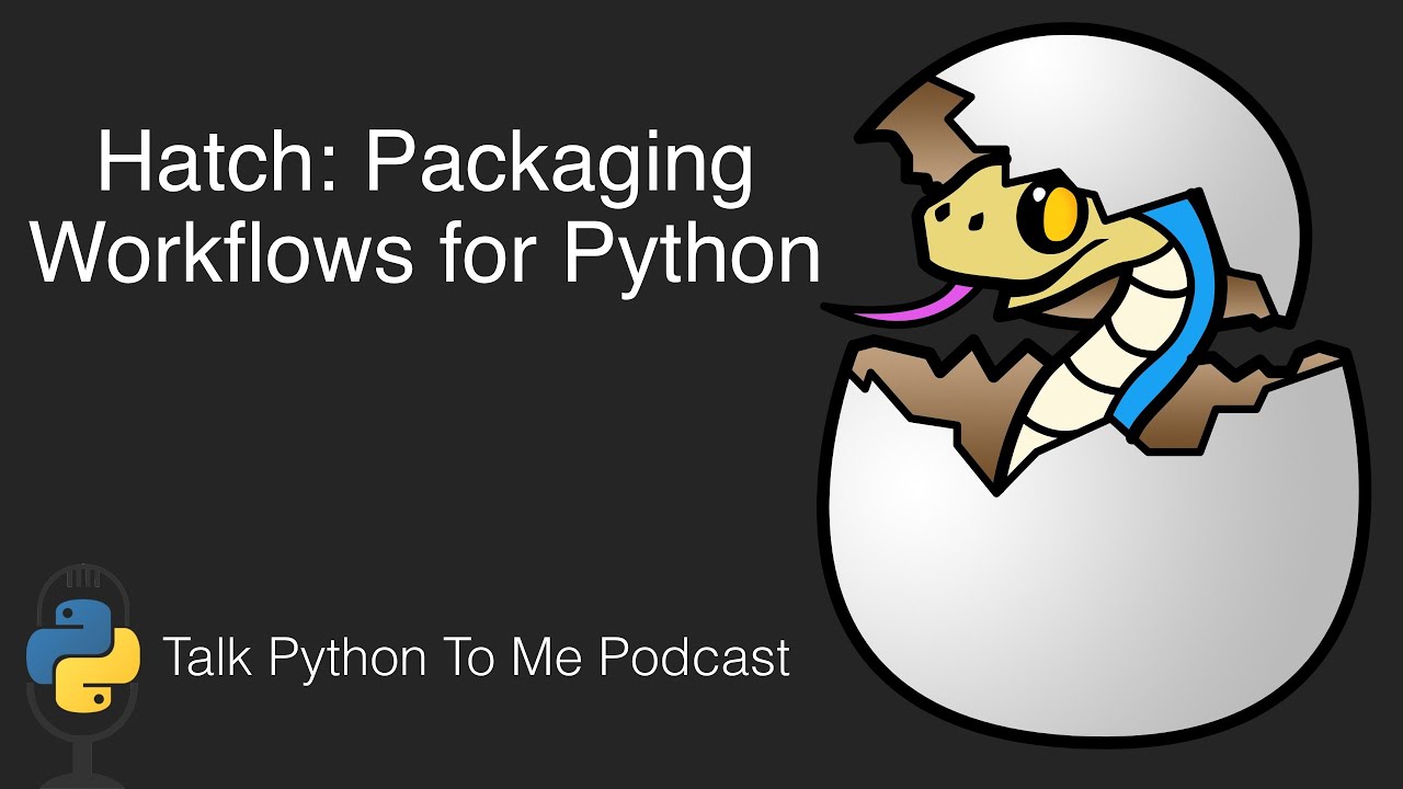 Hatch: A Modern, Extensible Python Project Manager - Talk Python to Me Ep.408