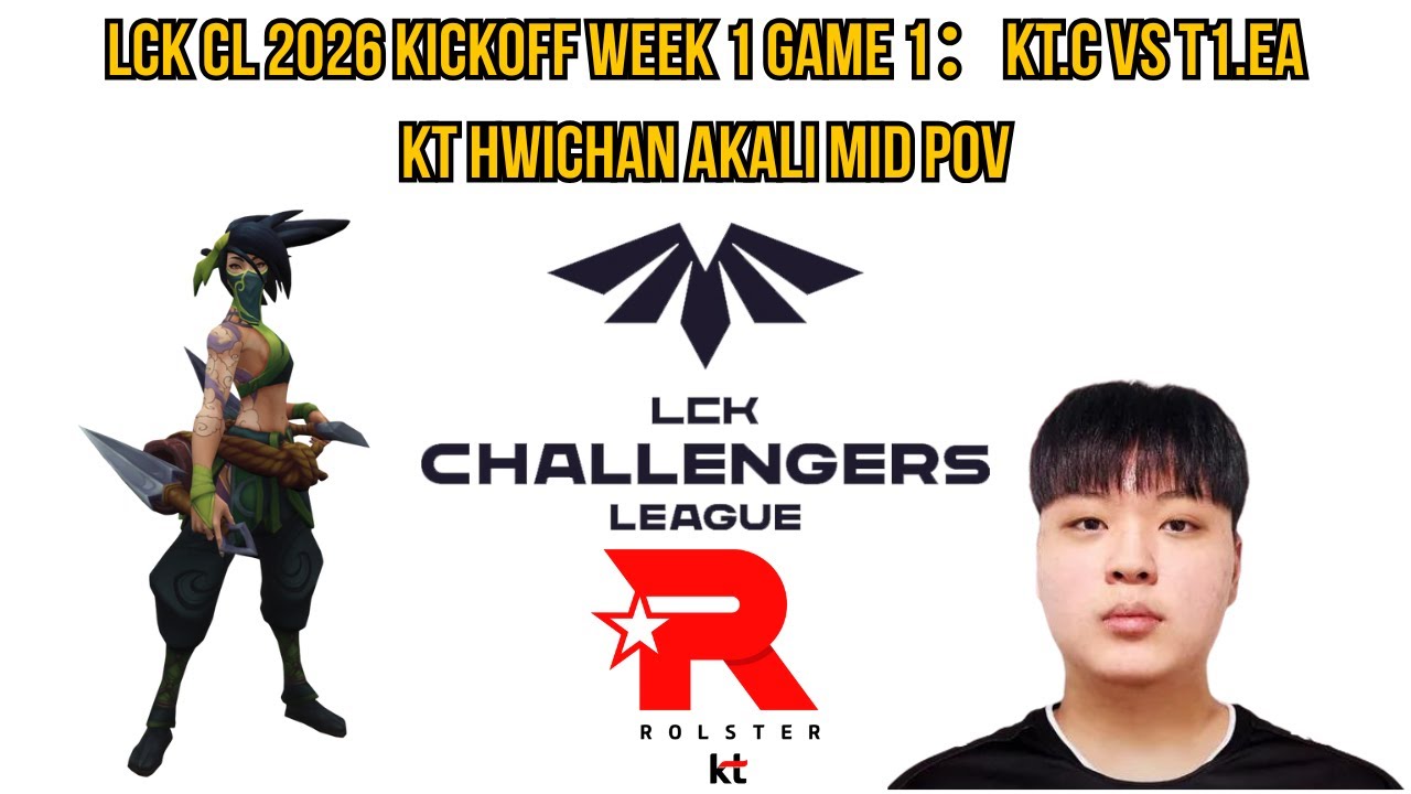 LCK CL 2026 Kickoff Week 1 Game 1: KT.C vs T1.EA | KT Hwichan Akali Mid POV