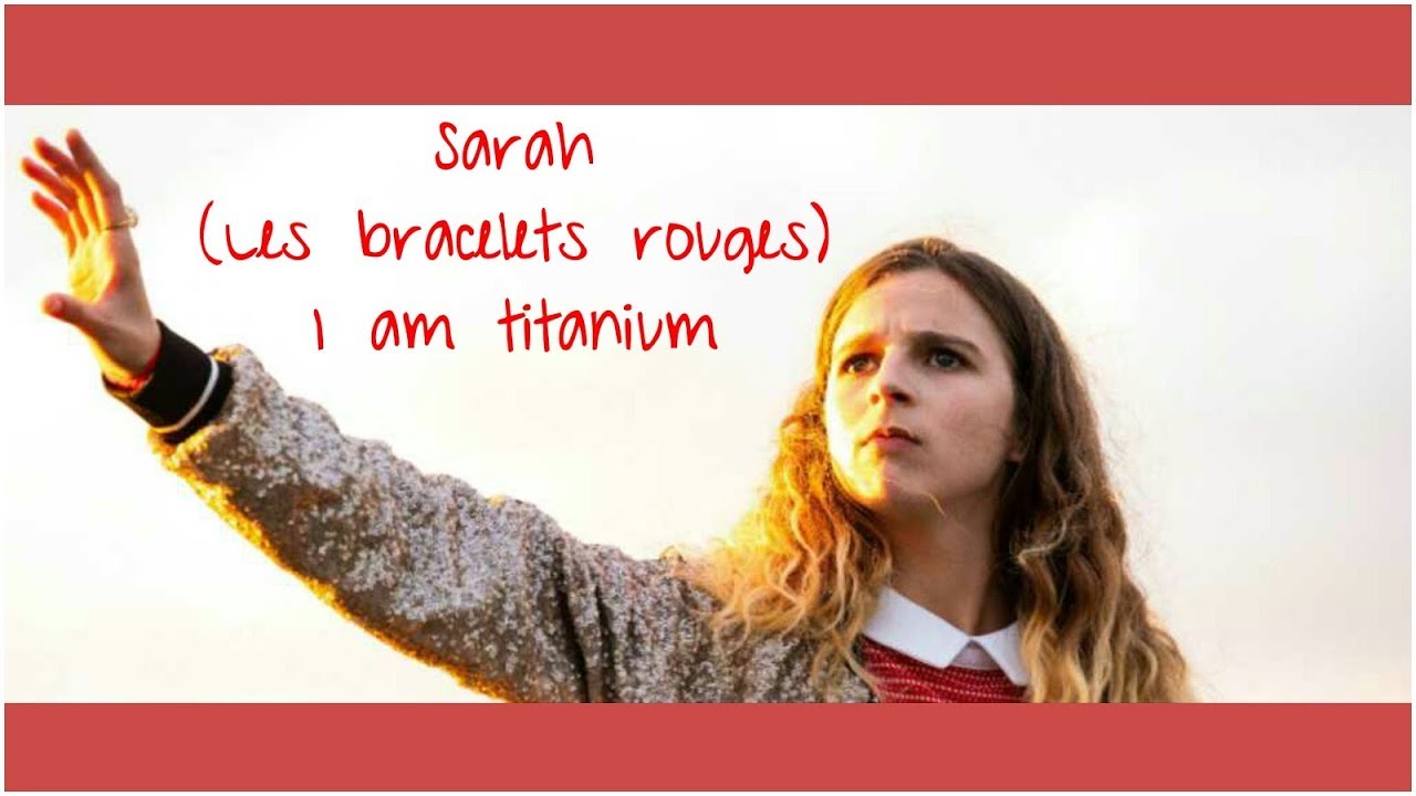Sarah || I am titanium... [Les bracelets rouges]