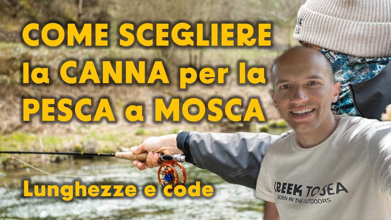 COME SCEGLIERE la CANNA per la PESCA a MOSCA lunghezze, code, misure, ninfa, secca, streamer