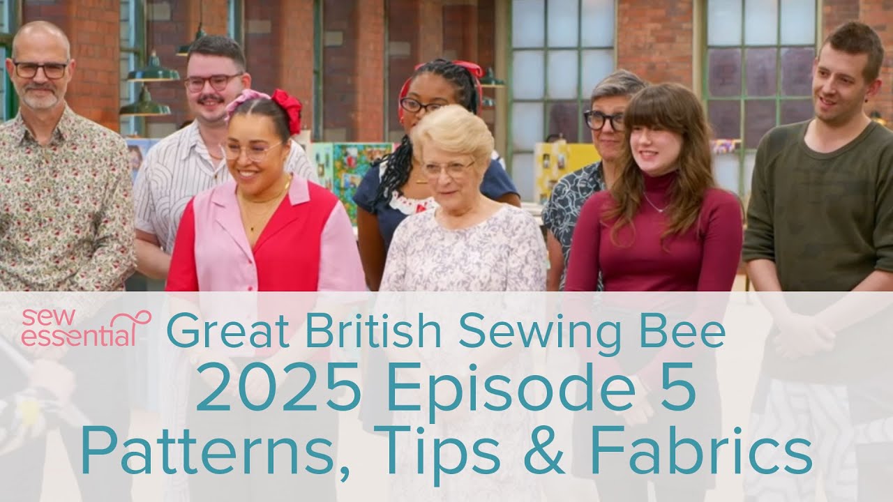 Episode 5 Great British Sewing Bee 2025 Sewing Patterns and Fabrics