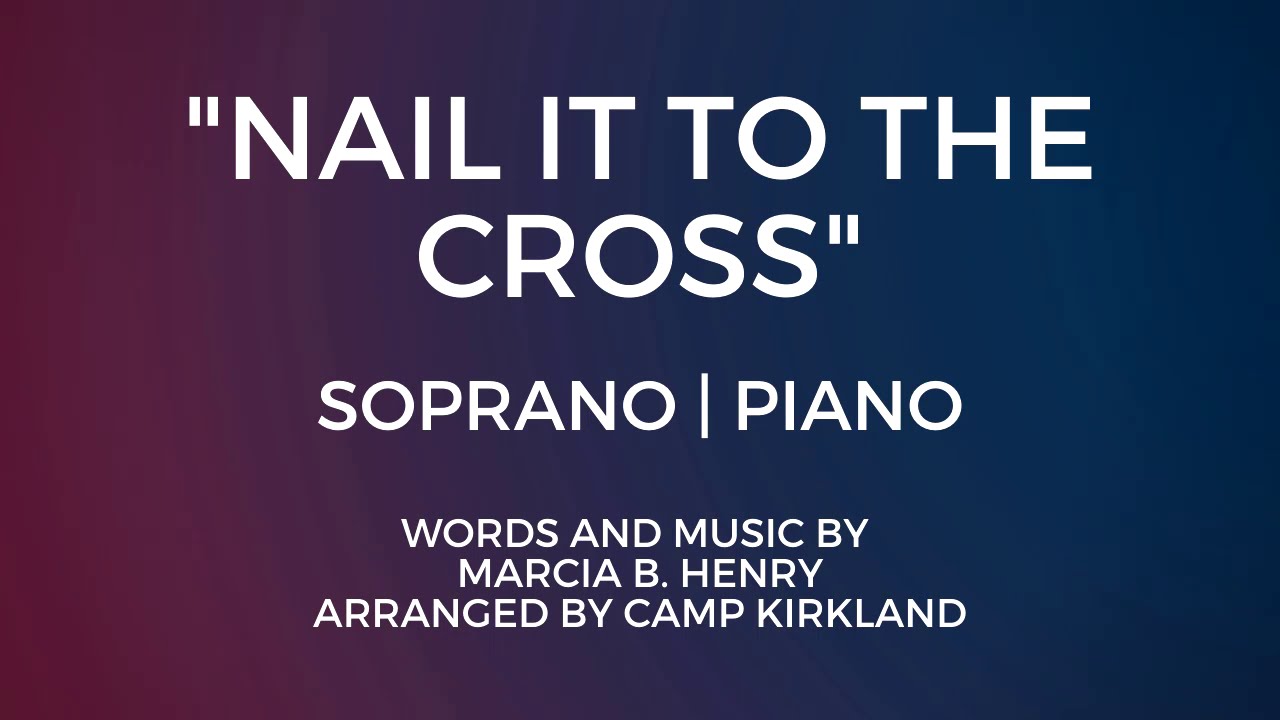 Nail it to the Cross | Soprano | Piano