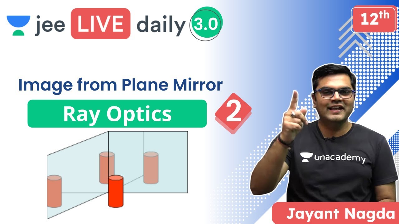 JEE 2022: Ray Optics 2 | Reflection | Plane Mirror | Unacademy JEE | JEE Physics | Jayant Nagda