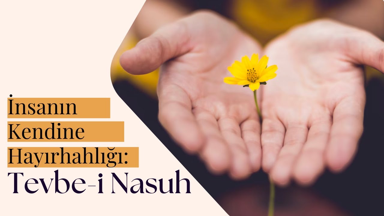 İNSANIN KENDİNE HAYIRHAHLIĞI TEVBE-İ NASUH