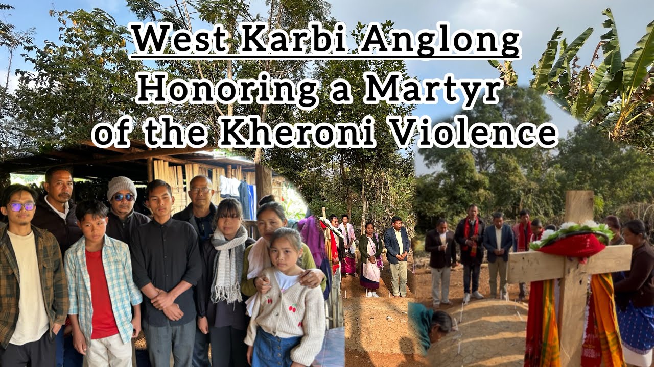 Gone But Not Forgotten || Honoring a Martyr of the Kheroni Violence || #westkarbianglong 