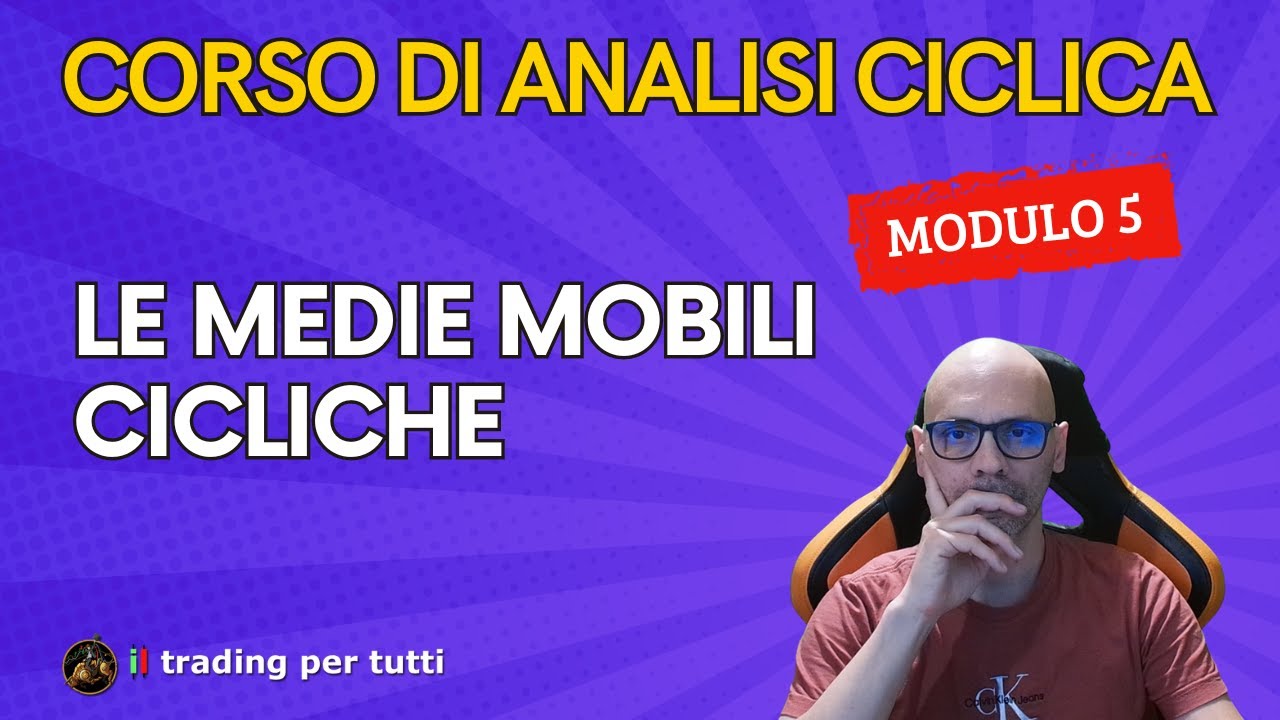 Corso di analisi ciclica - Le medie mobili cicliche - Modulo 5
