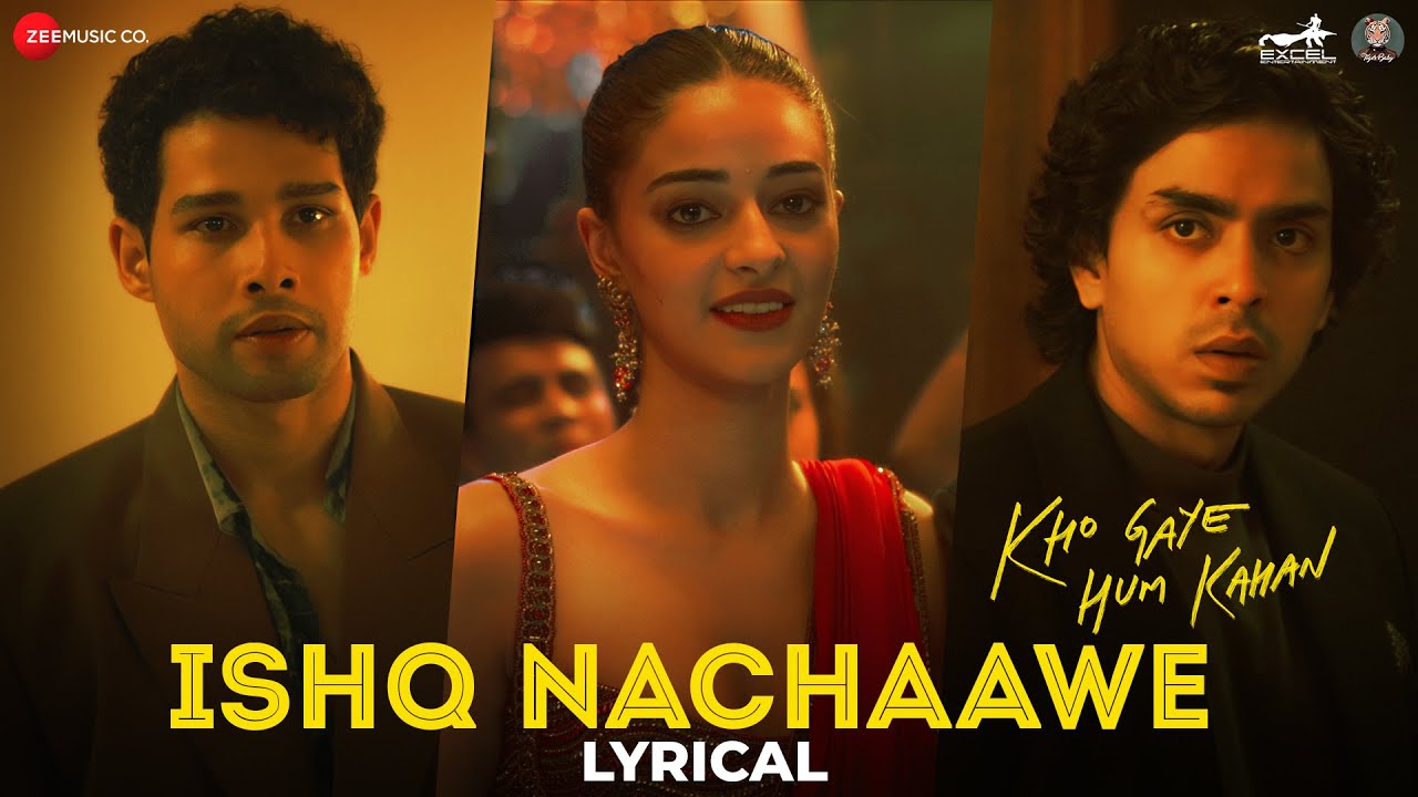 Ishq Nachaawe - Kho Gaye Hum Kahan | Siddhant, Ananya, Adarsh| Rashmeet K, Karan K, Yashraj| Lyrical