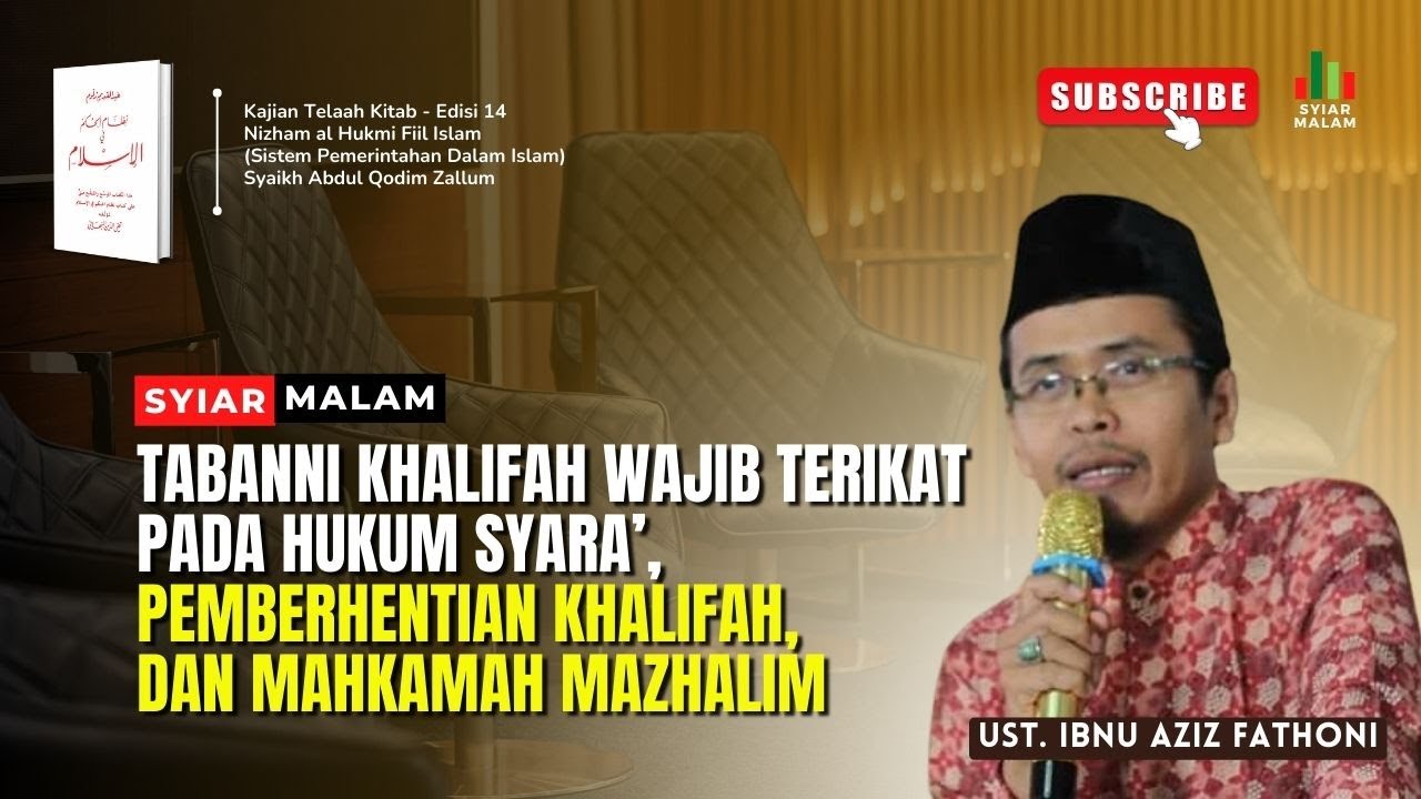 Tabanni Khalifah, Pemberhentian Khalifah dan Mahkamah Mazhalim: Ust. Ibnu Aziz Fathoni
