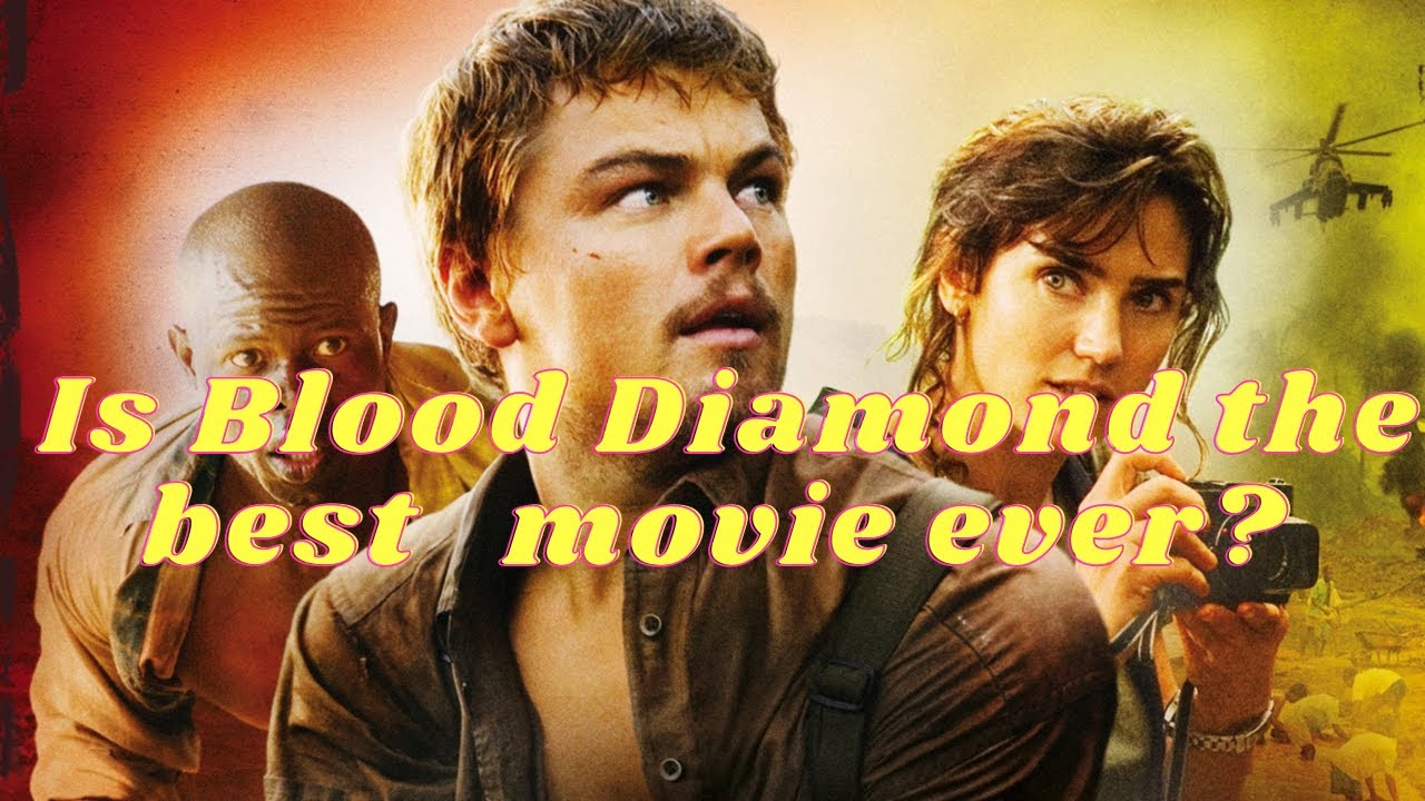 Is Blood Diamond the Best Movie Ever?