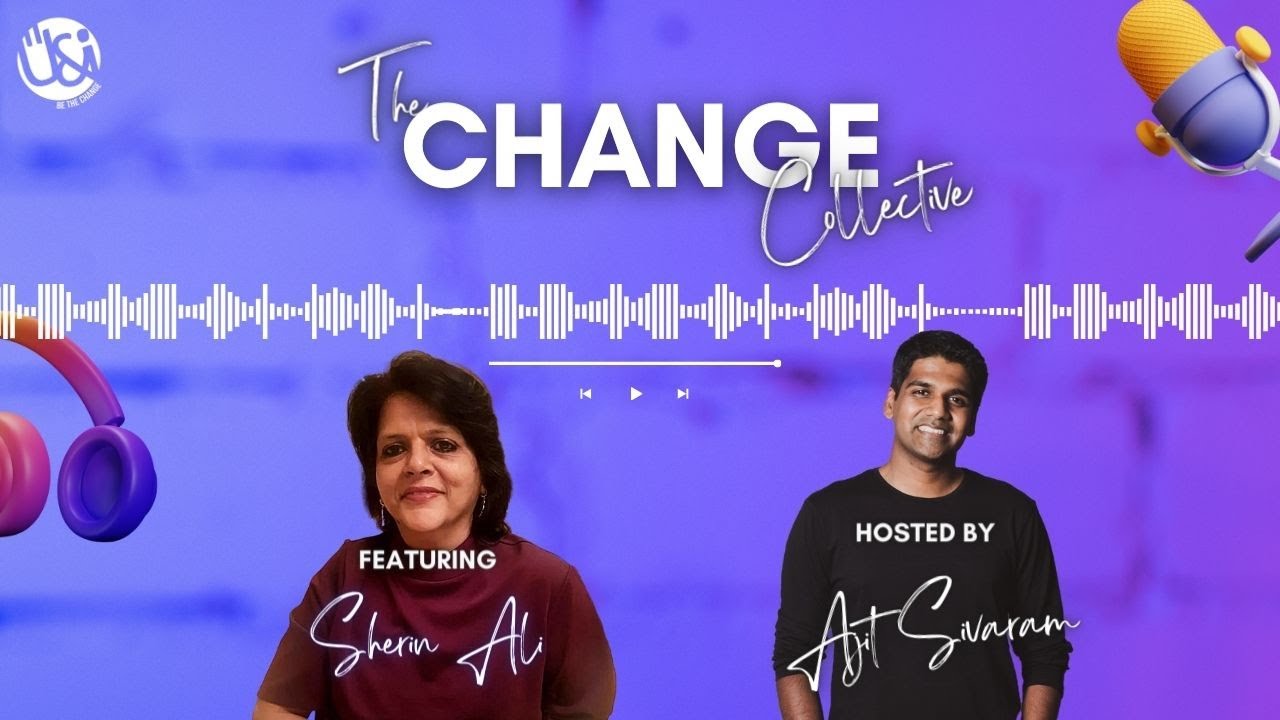 The Change Collective Podcast - Sherin Ali | Ep - 03 | U&I India