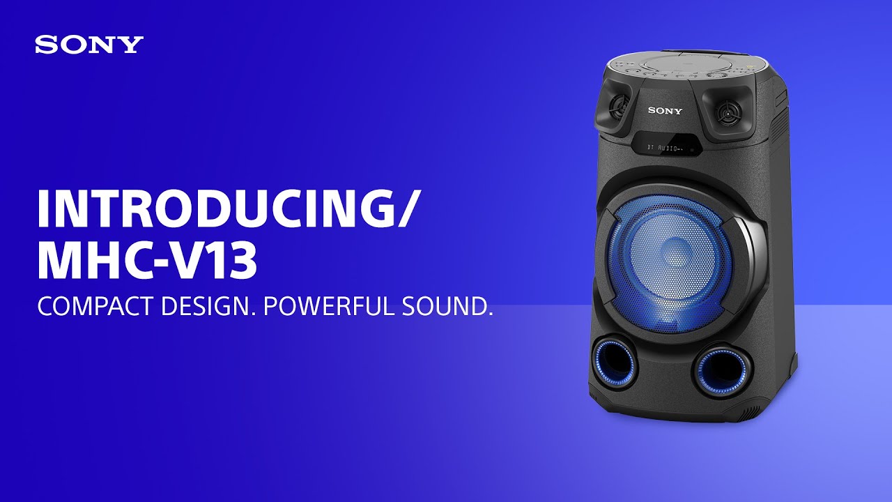 Introducing the Sony MHC-V13 High Power Audio System