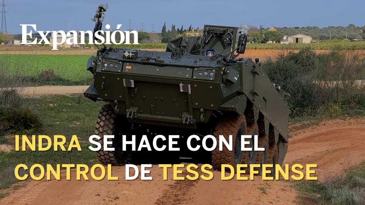 Indra toma el control de Tess Defence, el fabricante del blindado 8x8, valorado en 407 millones