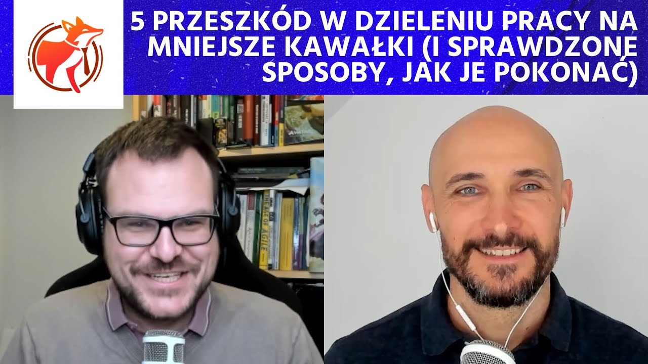 5 przeszkód w dzieleniu pracy na mniejsze kawałki i sprawdzone sposoby, jak je pokonać