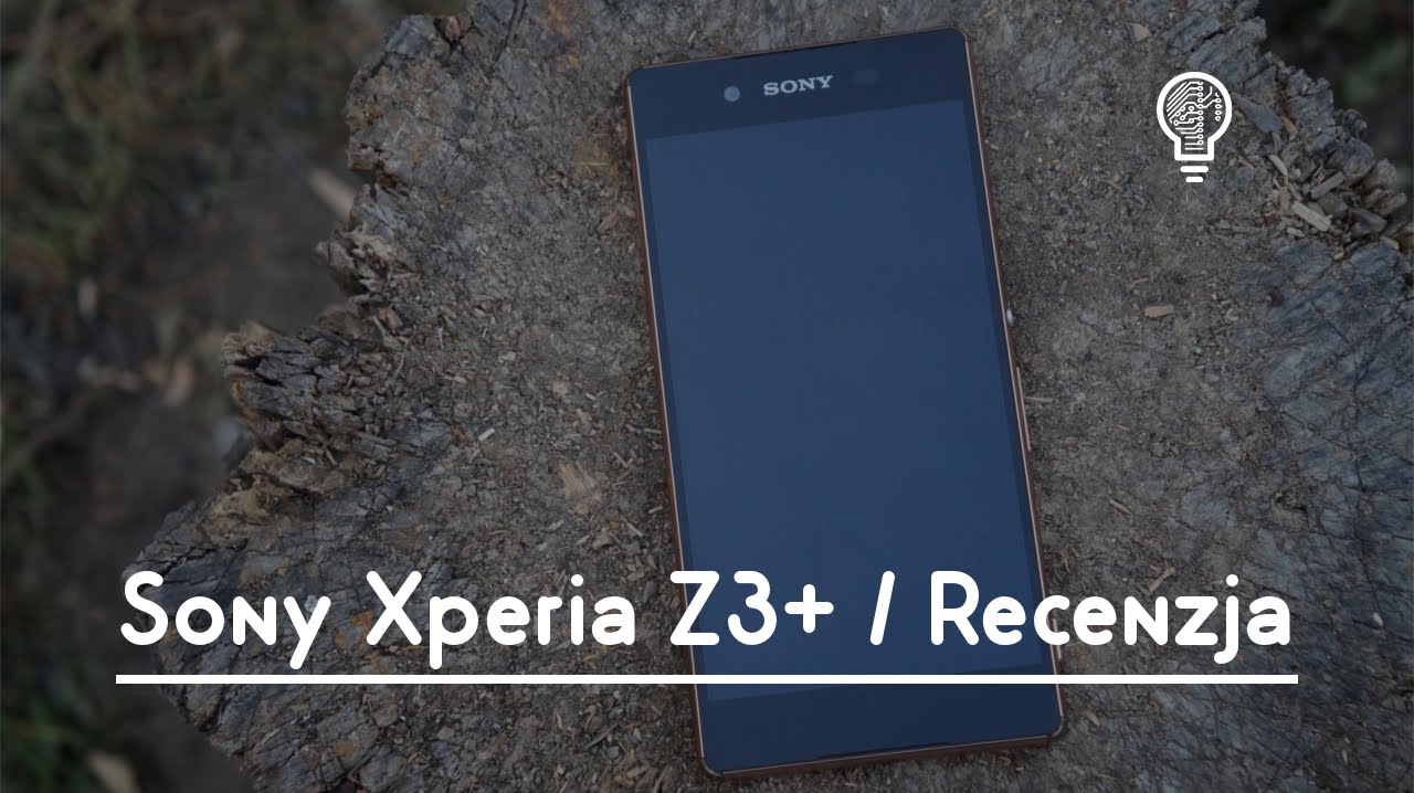 Sony Xperia Z3+ / Test Opinia Recenzja Review [PL]