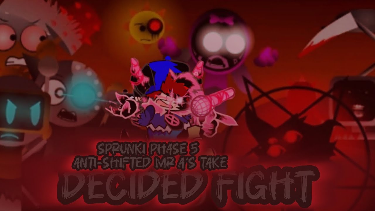 DECIDED FIGHT Sprunki: anti-shifted phase 5 Mr A's take 