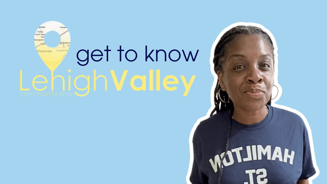 Get to know the Lehigh Valley | Lehigh Valley Community Tour