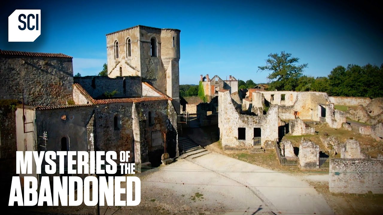 French Village Once the Site of Horrible Nazi Raid! | Mysteries of the Abandoned | Science Channel