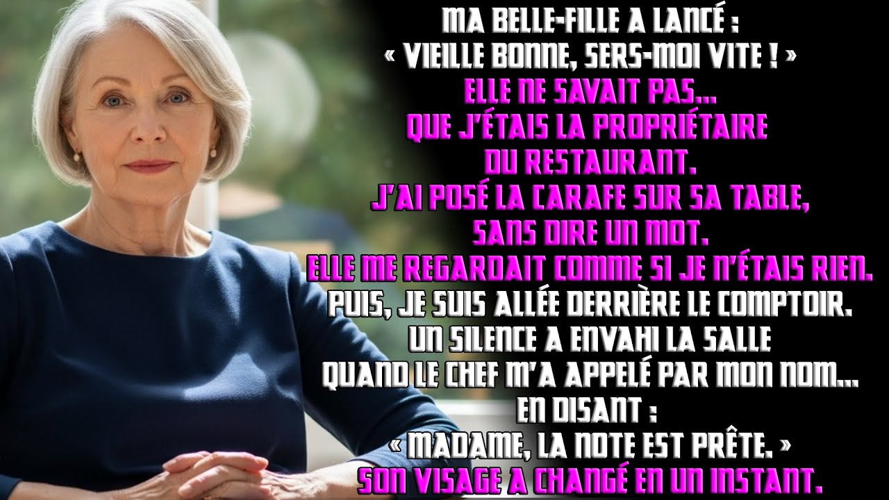 La belle-fille a dit : « Vieille bonne, sers-moi vite ! » Mais j’étais la propriétaire du restaurant