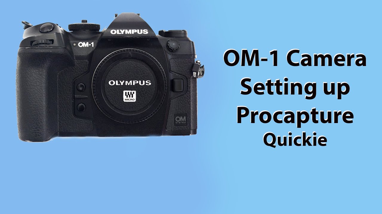 OM-1 Camera. A quick guide to setting up Procapture.