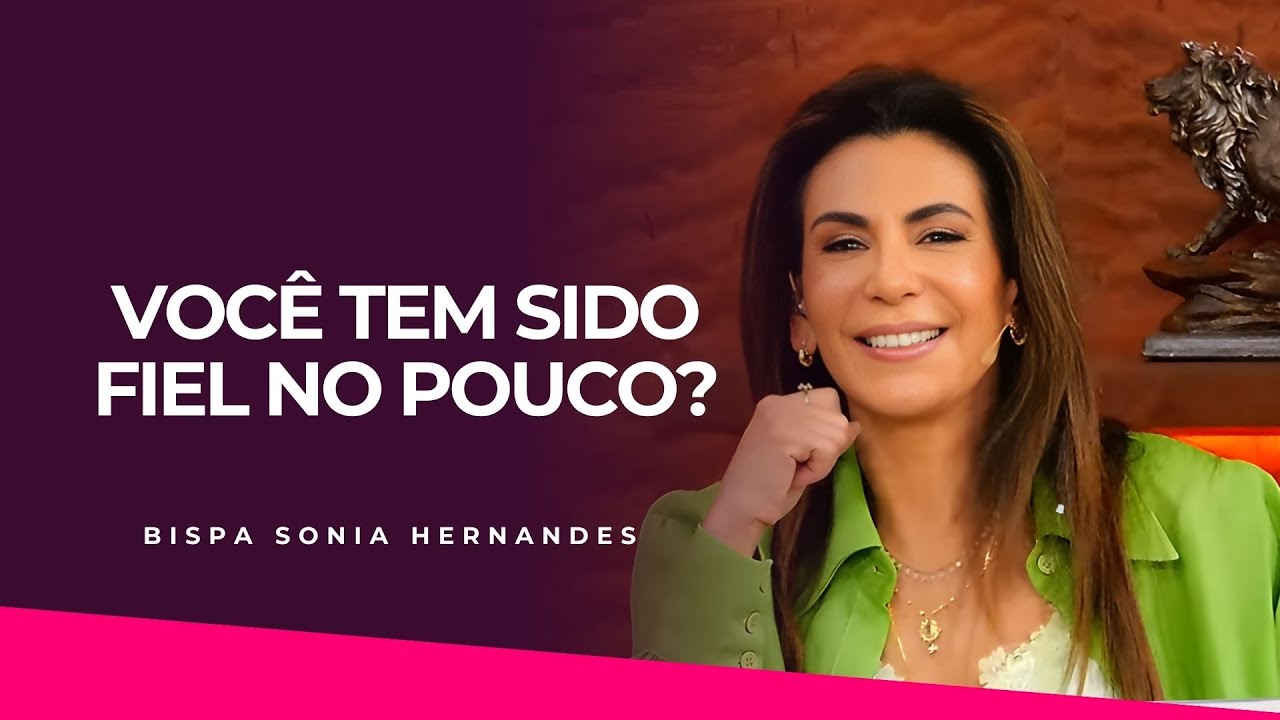 VOC&Ecirc; TEM SIDO FIEL NO POUCO? | BISPA SONIA HERNANDES