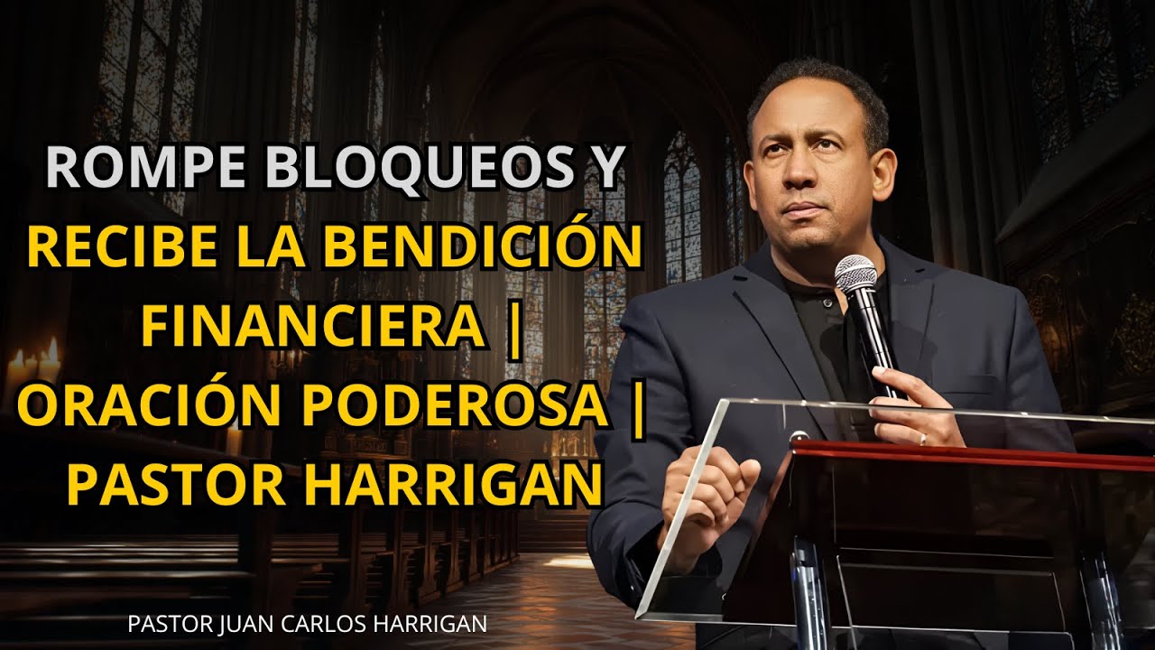 ROMPE BLOQUEOS Y RECIBE LA BENDICI&Oacute;N FINANCIERA | ORACI&Oacute;N PODEROSA | PASTOR HARRIGAN