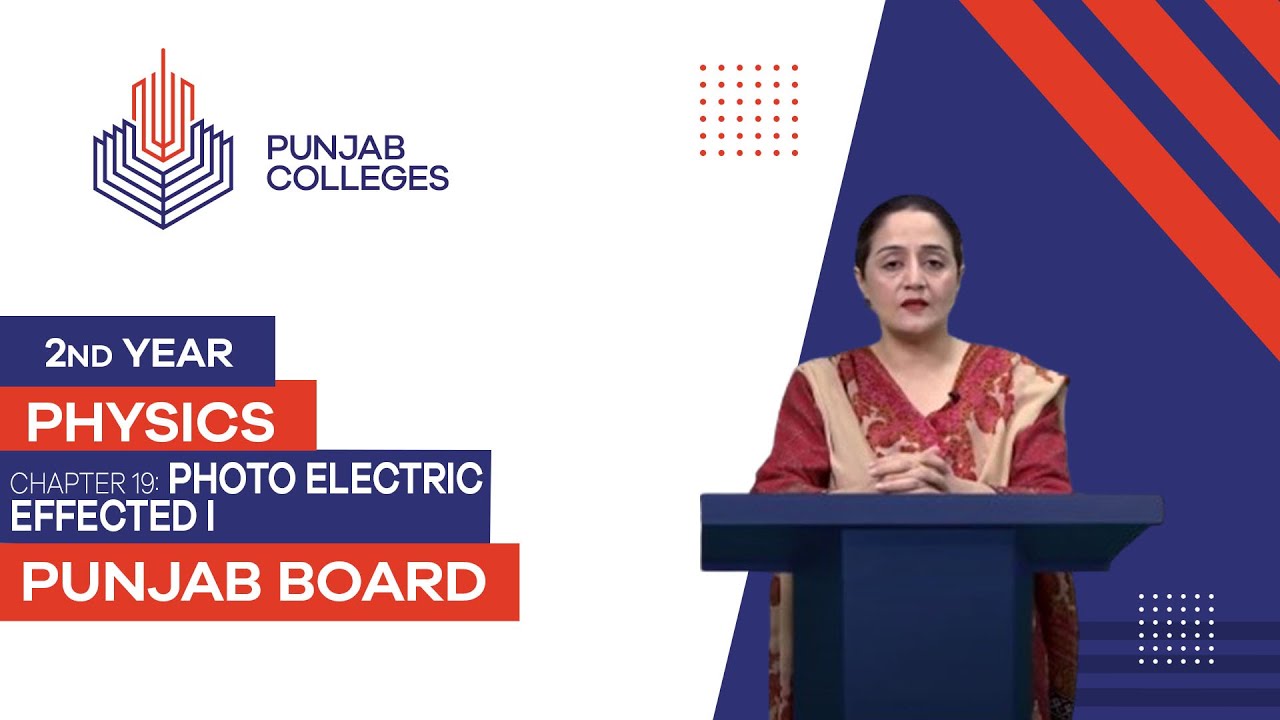PGC Lectures-Inter Part II-Punjab Board-Physics-Chapter 19 - Lecture 7 - Photo Electric Effected I