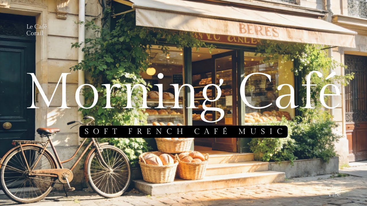 NO AD~ ☀️ Start your day with a calm and cozy morning atmosphere - French Cafe Music 🇫🇷