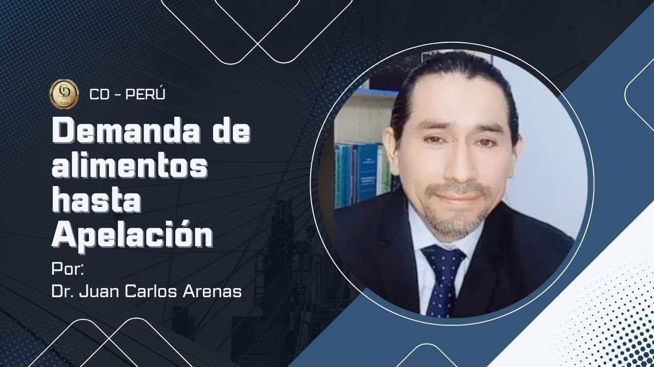 Demanda de alimentos hasta Apelación, por JUAN CARLOS ARENAS | Aula Virtual CD-PERÚ