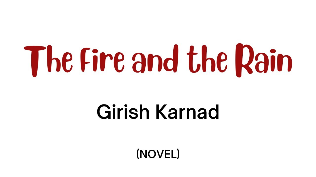 The fire and the rain by Girish Karnad | Summary in Hindi |