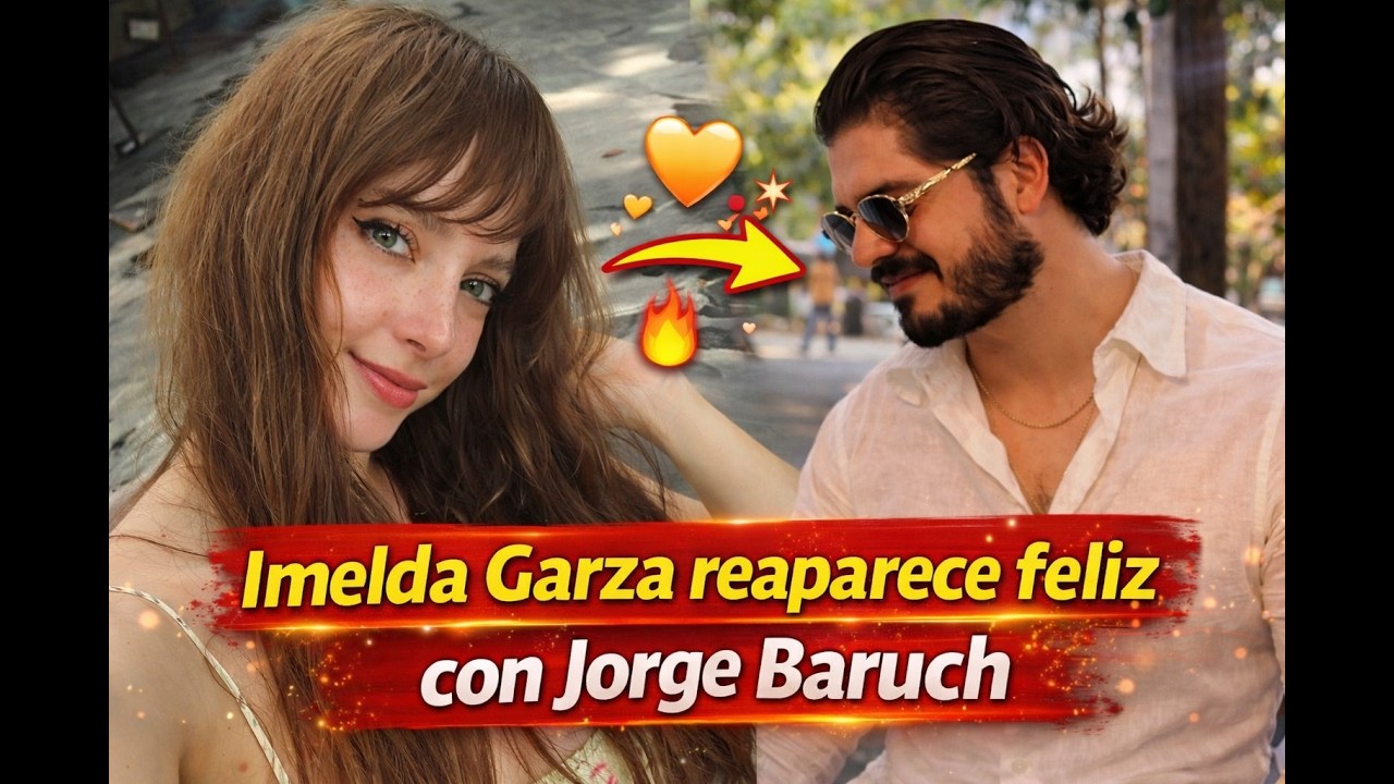 Imelda Garza reaparece feliz con Jorge Baruch