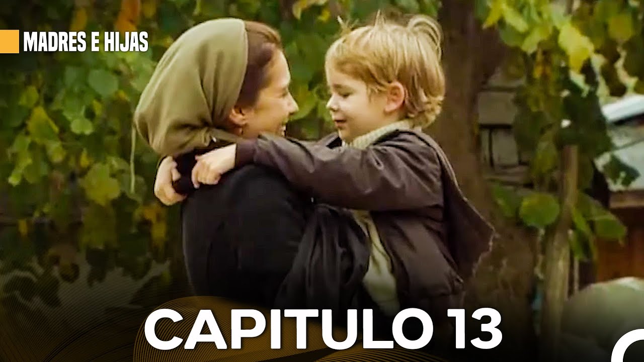 Madres E Hijas Capítulo 13 Final (Doblado En Español)