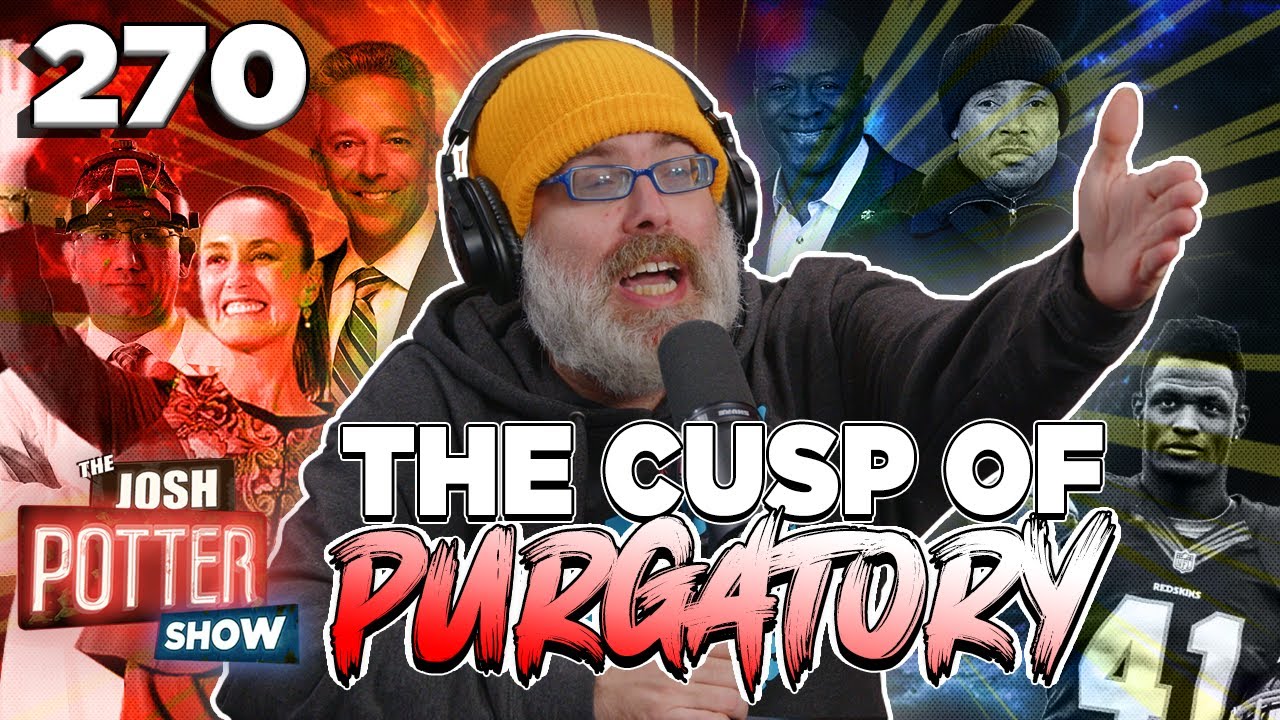 The Cusp of Purgatory (EP 270) | The Josh Potter Show