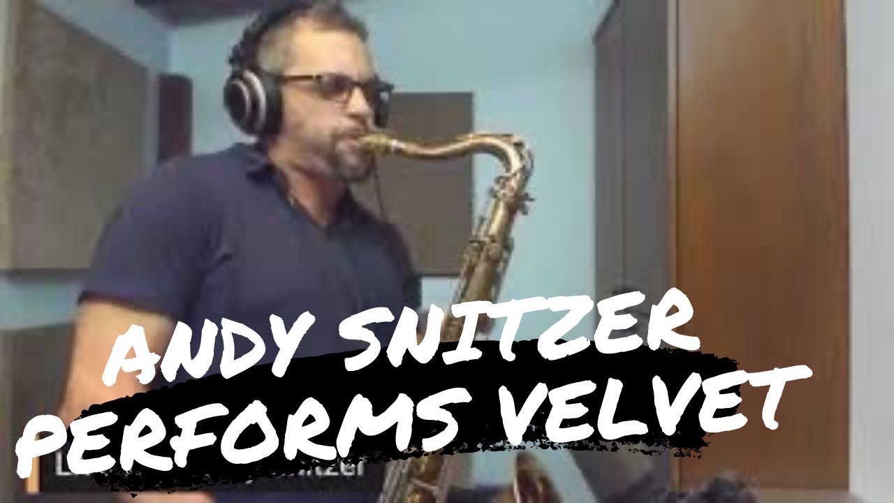 Andy Snitzer performs Velvet