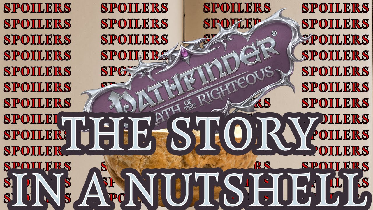 The Story In a Nutshell — Pathfinder: Wrath of the Righteous (MAJOR SPOILERS!!!)
