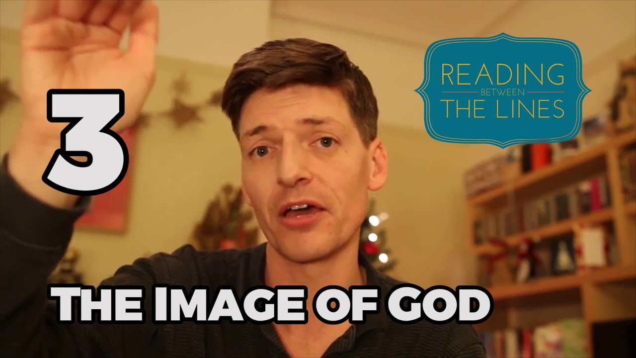 Reading Between the Lines 3 - The Image of God