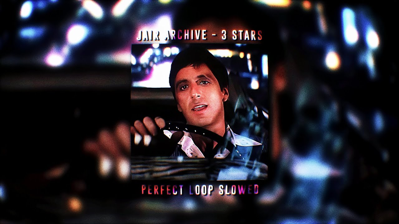 JAIR ARCHIVE &mdash; 3 STARS | LOOP BEST PART INTRO SLOWED | SCARFACE