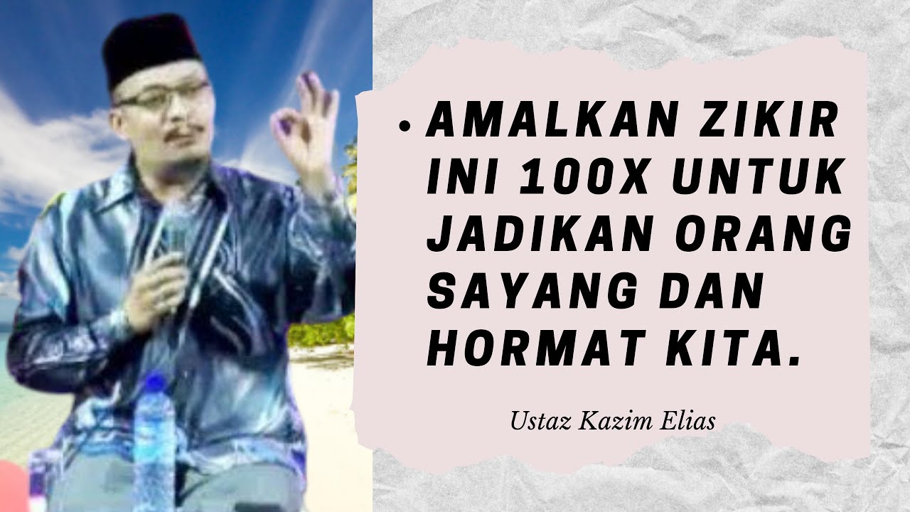 Amalkan zikir ini 100 kali untuk jadikan orang sayang dan hormat Kita |  Ustaz Kazim Elias