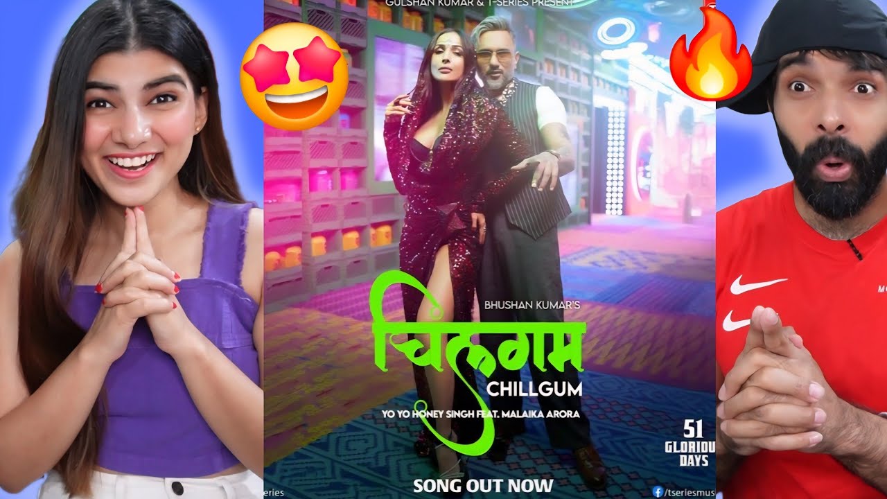 CHILLGUM (Official Video): YO YO HONEY SINGH Reaction | MALAIKA ARORA | 51 GLORIOUS DAYS