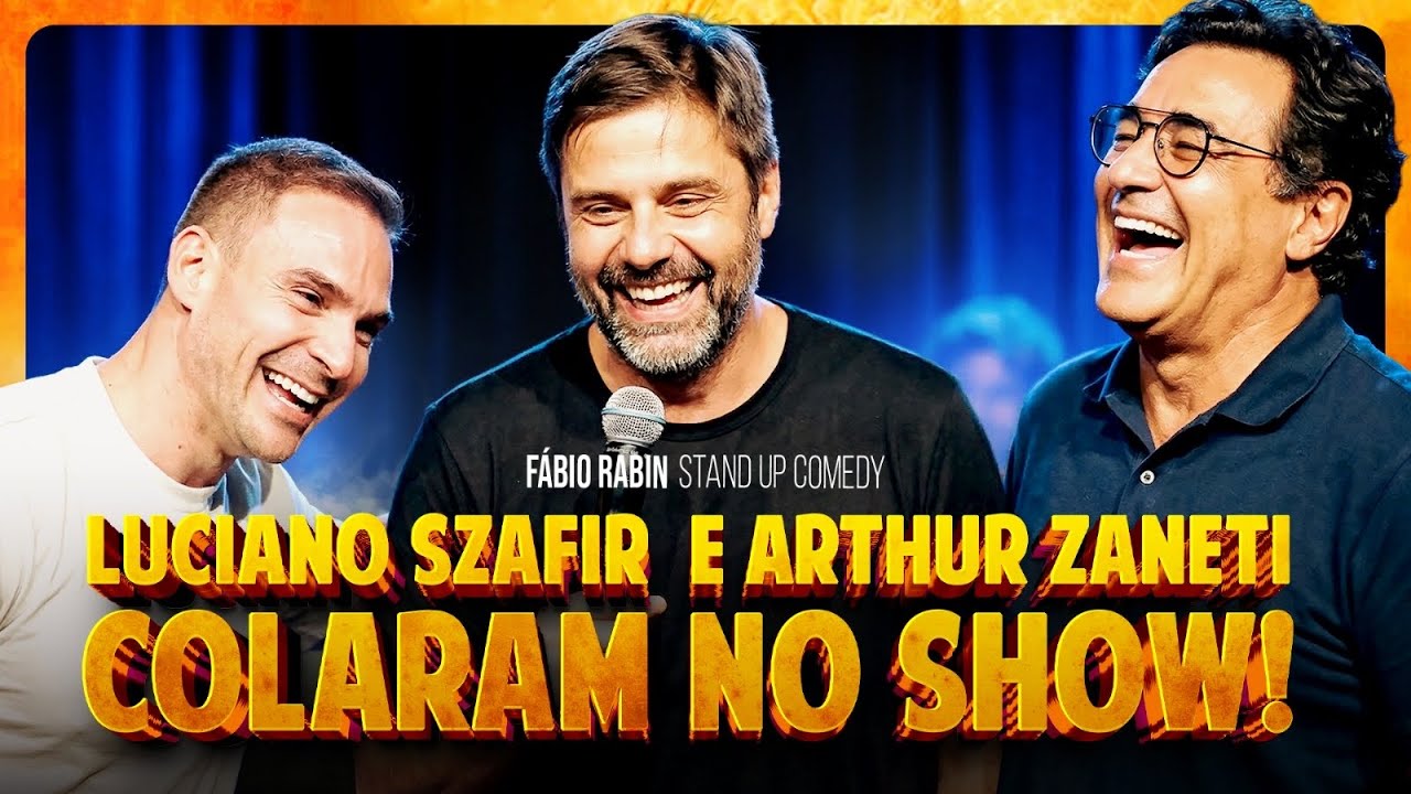 Luciano Szafir e Arthur Zaneti colaram no meu show - Fábio Rabin  Comédia Stand Up