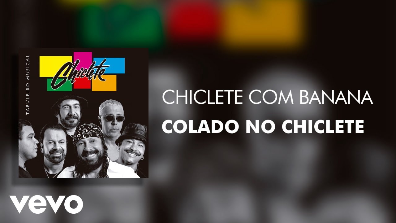 Chiclete Com Banana - Colado no Chiclete (Áudio Oficial)