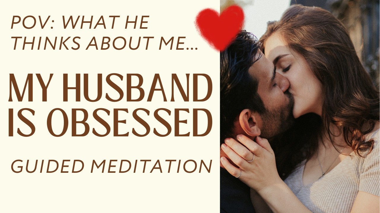 My Husband is Obsessed With Me | Guided Meditation