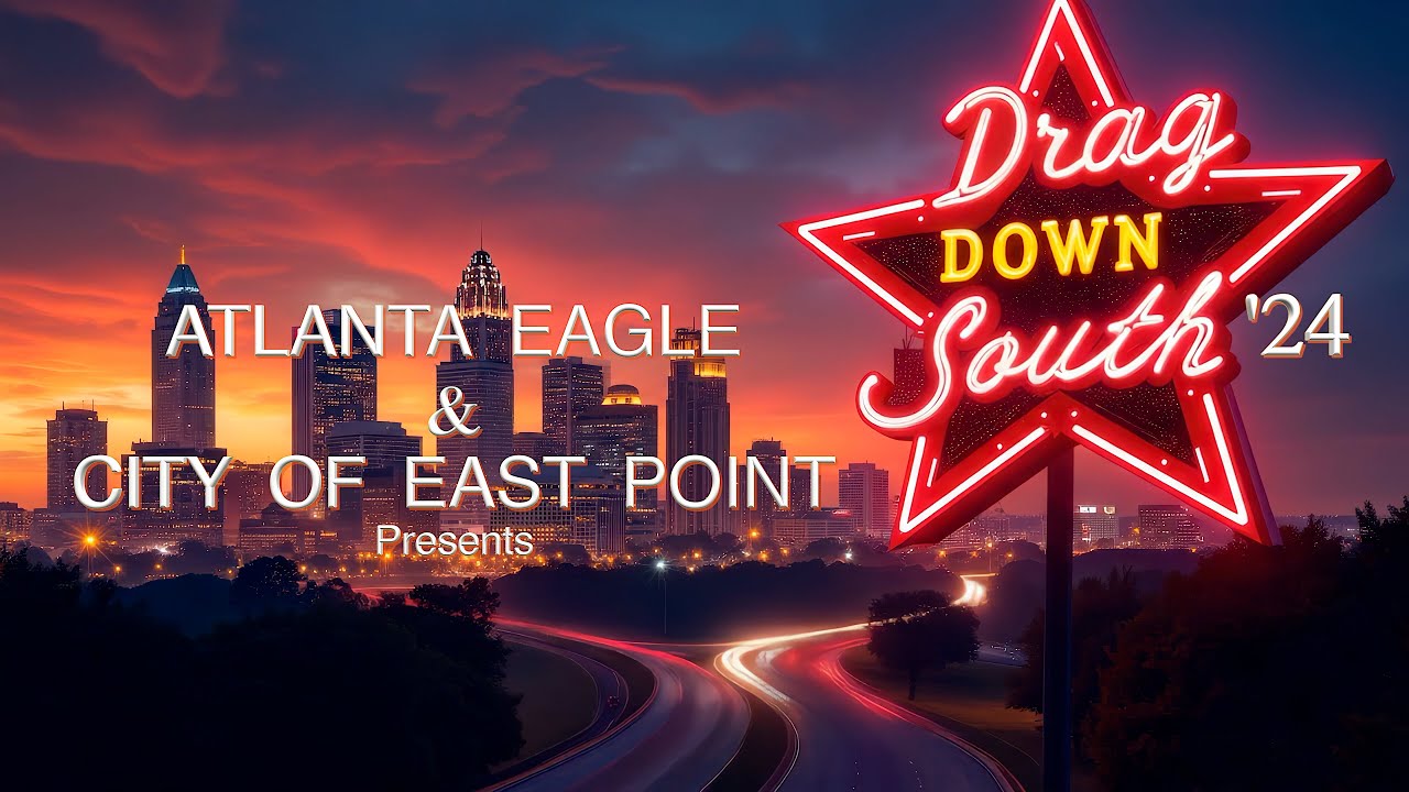 Drag Down South Show 2024 The After-Movie • City of East Point & Atlanta Eagle • Drag Queen Show