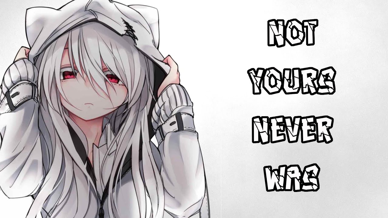 Nightcore -  Not Yours Never Was (Lyrics)
