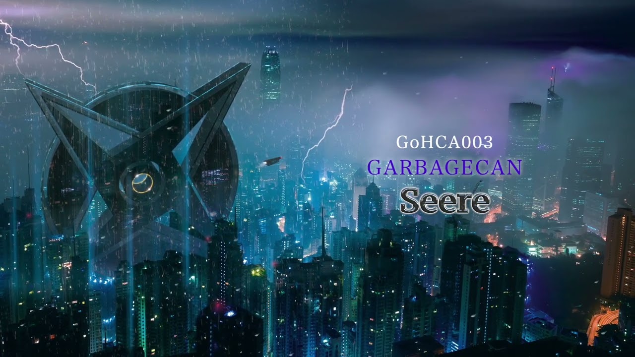 【GoHCA003】02 Seere / GARBAGECAN
