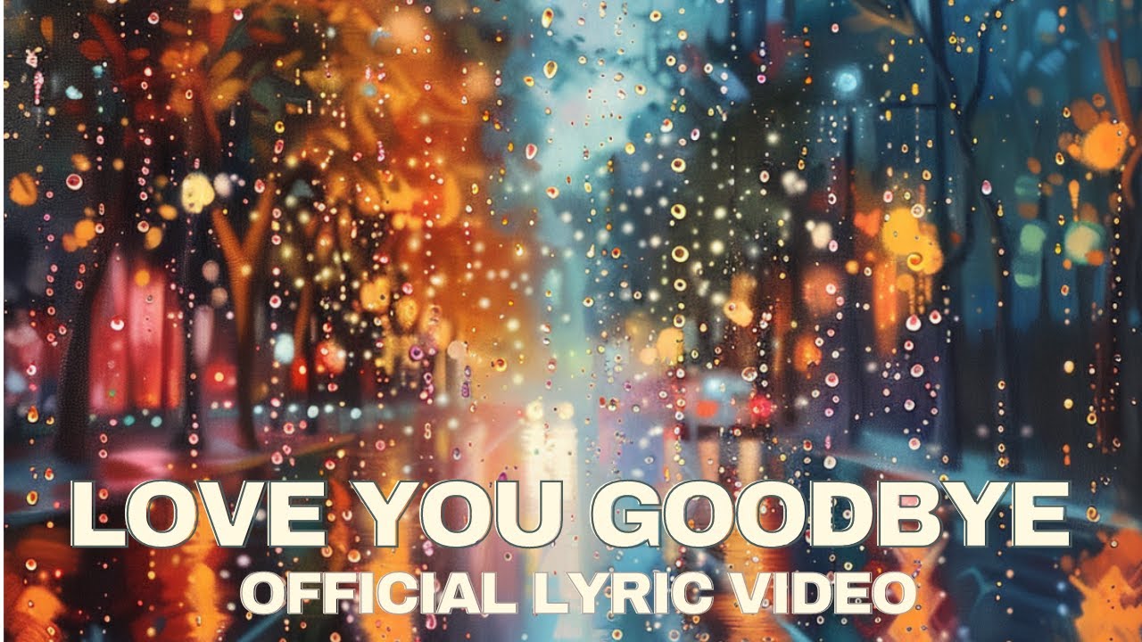 LOVE YOU GOODBYE - OFFICIAL LYRIC VIDEO - KAYKO