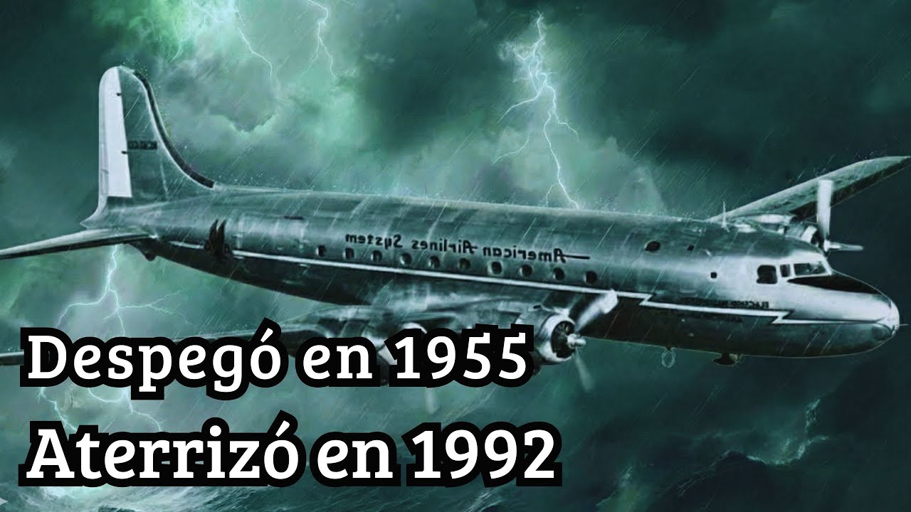 El AVIÓN que DESPEGÓ en 1955 y ATERRIZÓ 37 años Después