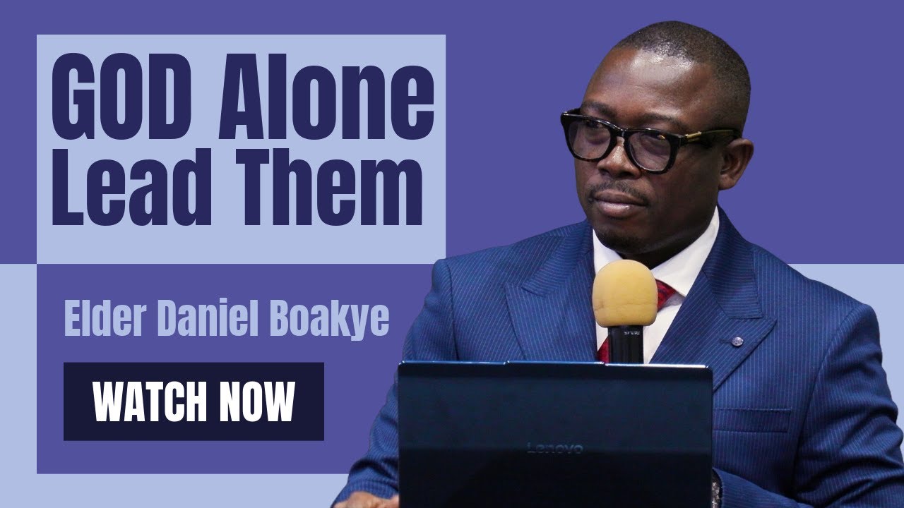 Elder Daniel Boakye | January 24th, 2026 | God Alone Lead Them