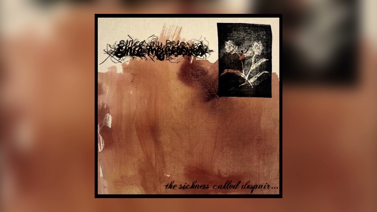 Since My Beloved - The Sickness Called Despair (2021) [full album]